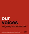 Image for Our voices: Indigeneity and architecture