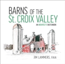 Image for Barns of St Croix Valley  : an architect&#39;s sketchbook