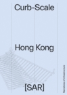 Image for Curb-scale Hong Kong  : narratives of infrastructure