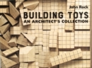 Image for Building toys  : an architect&#39;s collection