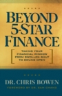 Image for Beyond 5-Star Finance : Taking Your Financial Window from Swollen Shut to Swung Open