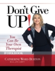 Image for Don&#39;t Give Up! Workbook : You Can Be Your Own Therapist