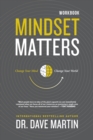 Image for Mindset Matters Workbook : Change Your Mind, Change Your World