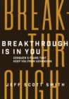 Image for Breakthrough is in you  : conquer 5 fears that keep you from advancing