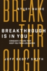 Image for Breakthrough Is in You - Study Guide : Conquer 5 Fears That Keep You From Advancing