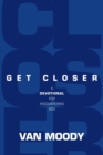 Image for Get Closer : A Devotional for Encountering God