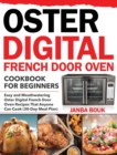 Image for Oster Digital French Door Oven Cookbook for Beginners : Easy and Mouthwatering Oster Digital French Door Oven Recipes That Anyone Can Cook (30-Day Meal Plan)