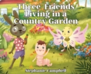 Image for Three Friends Living in a Country Garden