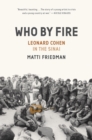 Image for Who By Fire : Leonard Cohen in the Sinai