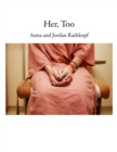 Image for Her, Too : Our Visual Dialogue on Confronting Cancer as a Family