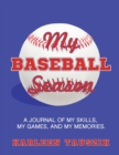 Image for My Baseball Season : A journal of my skills, my games, and my memories.