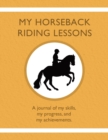 Image for My Horseback Riding Lessons : A journal of my skills, my progress, and my achievements.