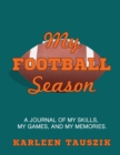 Image for My Football Season : A journal of my skills, my games, and my memories