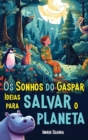 Image for Os Sonhos do Gaspar : Ideias para salvar o planeta