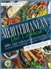Image for Mediterranean Diet Cookbook : 600+ Easy and Flavorful Recipes to Start and Maintain a Healthy Lifestyle. 4-Week Weight Loss Meal Plan to Make your Health Journey Easier