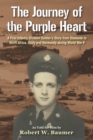 Image for The Journey of the Purple Heart : A First Infantry Division Soldier&#39;s Story from Stateside to North Africa, Sicily and Normandy during World War II