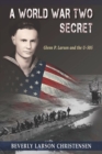 Image for A World War Two Secret : Glenn P. Larson and the U-505