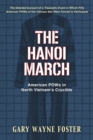 Image for The Hanoi March : American POWs in North Vietnam&#39;s Crucible