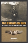 Image for The G Stands for Guts : A Glider Pilot Remembers WWII