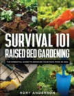 Image for Survival 101 Raised Bed Gardening : The Essential Guide To Growing Your Own Food In 2021