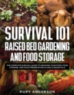 Image for Survival 101 Raised Bed Gardening and Food Storage : The Complete Survival Guide to Growing Your Food, Food Storage, and Food Preservation in 2021 (2 Books IN 1)