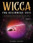 Image for Wicca For Beginners 2021 : An Introduction to Wiccan Beliefs Part 1