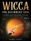 Image for Wicca For Beginners 2021 : An Introduction To Wiccan Magic and Rituals Part 2