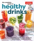 Image for The complete guide to healthy drinks  : powerhouse ingredients, endless combinations