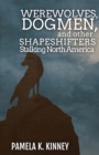 Image for Werewolves, Dogmen, and Other Shapeshifters Stalking North America