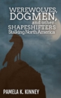 Image for Werewolves, Dogmen, and Other Shapeshifters Stalking North America
