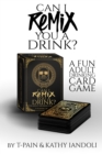 Image for Can I Remix You a Drink? T-Pain&#39;s Ultimate Party Drinking Card Game for Adults
