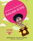 Image for The Glorious Adventures of Smiling Rose Letter &quot;B&quot;