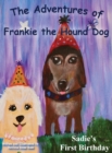 Image for The Adventures of Frankie The Hound Dog : Sadie&#39;s First Birthday