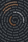 Image for The world itself  : consciousness and the everything of physics