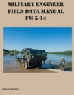 Image for Military Engineer Field Data Manual FM 5-34