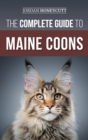 Image for The Complete Guide to Maine Coons : Finding, Preparing for, Feeding, Training, Socializing, Grooming, and Loving Your New Maine Coon Cat
