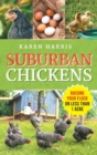 Image for Suburban Chickens : Raising Your Flock on Less Than One Acre