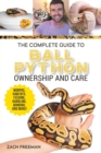 Image for The Complete Guide to Ball Python Ownership and Care