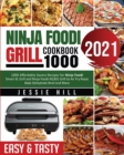 Image for Ninja Foodi Grill cookbook 1000 : 1000 Affordable Savory Recipes for Ninja Foodi Smart XL Grill and Ninja Foodi AG301 Grill to Air Fry Roast Bake Dehydrate Broil and More