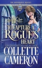 Image for To Capture A Rogue&#39;s Heart : A Second Chance Redeemable Rogue and Wallflower Regency Romance