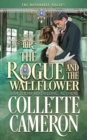 Image for The Rogue and the Wallflower : A Second Chance Redeemable Rogue and Wallflower Regency Romance