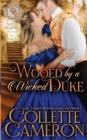 Image for Wooed by a Wicked Duke : A Sensual Marriage of Convenience Regency Historical Romance Adventure