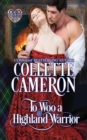 Image for To Woo a Highland Warrior : A Passionate Enemies to Lovers Scottish Highlander Historical Mystery Romance Adventure