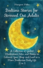 Image for Bedtime Stories for Stressed Out Adults : A Collection of Guided Meditations, Tales and Poems to Enhance Your Sleep and Lead to a More Productive Daily Life