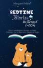 Image for Bedtime Stories for Stressed Out Kids : Short Meditation Stories to Help Children Go to Bed and Sleep at Night