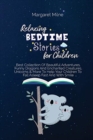 Image for Relaxing Bedtime Stories for Children : Best Collection Of Beautiful Adventures, Funny Dragons And Enchanted Creatures, Unicorns and More To Help Your Children To Fall Asleep Fast And With Smile