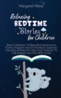Image for Relaxing Bedtime Stories for Children : Best Collection Of Beautiful Adventures, Funny Dragons And Enchanted Creatures, Unicorns and More To Help Your Children To Fall Asleep Fast And With Smile