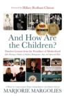 Image for And How Are the Children? : Timeless Lessons from the Frontlines of Motherhood