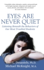 Image for Eyes Are Never Quiet : Listening Beneath the Behaviors of Our Most Troubled Students