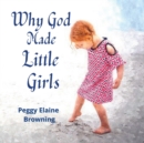 Image for Why God made Little Girls